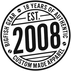 Bigfish Gear, established 2008: 18 years of authentic custom made apparel